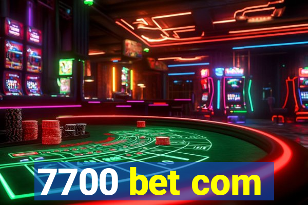 7700 bet com